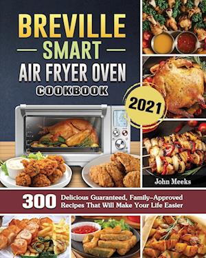 Breville Smart Air Fryer Oven Cookbook 2021