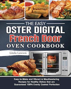 The Easy Oster Digital French Door Oven Cookbook