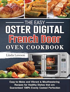 The Easy Oster Digital French Door Oven Cookbook