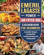 Emeril Lagasse Power Air Fryer 360 Cookbook For Beginners