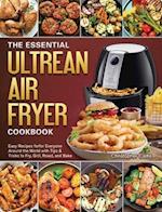 The Essential Ultrean Air Fryer Cookbook