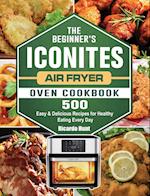 The Beginner's Iconites Air Fryer Oven Cookbook