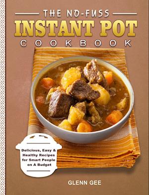 The No-Fuss Instant Pot Cookbook