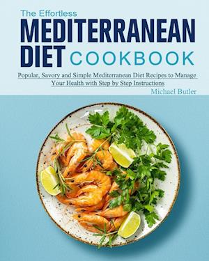 The Effortless Mediterranean Diet Cookbook