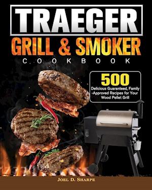 Traeger Wood Pellet Grill & Smoker Cookbook