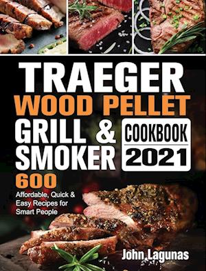 Traeger Wood Pellet Grill & Smoker Cookbook 2021