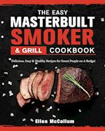 The Easy Masterbuilt Grill & Smoker Cookbook