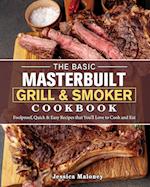 The Basic Masterbuilt Grill & Smoker Cookbook