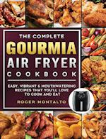 The Complete Gourmia Air Fryer Cookbook: Easy, Vibrant & Mouthwatering Recipes that You'll Love to Cook and Eat 