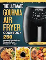 The Ultimate Gourmia Air Fryer Cookbook: 250 Amazingly Easy Air Fryer Recipes for Smart People on A Budget 