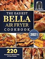 The Easiest Bella Air Fryer Cookbook 2021: 220 Amazing & Delicious Bella Air Fryer Recipes 