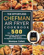 The Effortless Chefman Air Fryer Cookbook: Over 500 Quick & Easy, Mouth-watering Air Fryer Recipes for Beginners and Advanced Users 