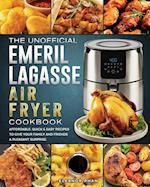 The Unofficial Emeril Lagasse Air Fryer Cookbook