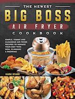 The Newest Big Boss Air Fryer Cookbook: Simple, Yummy and Cleansing Air Fryer Recipes to Manage Your Diet with Meal Planning & Prepping 