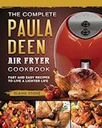The Complete Paula Deen Air Fryer Cookbook: Fast and Easy Recipes to Live a Lighter Life 