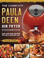 The Complete Paula Deen Air Fryer Cookbook: Fast and Easy Recipes to Live a Lighter Life 