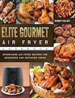 Elite Gourmet Air Fryer Cookbook: Effortless Air Fryer Recipes for Beginners and Advanced Users 
