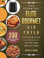 The Essential Elite Gourmet Air Fryer Cookbook: 200 Quick Air Fryer Recipes That Will Make Your Life Easier 