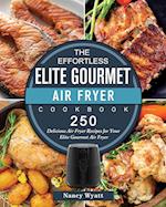 The Effortless Elite Gourmet Air Fryer Cookbook: 250 Delicious Air Fryer Recipes for Your Elite Gourmet Air Fryer 