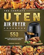 The Complete Uten Air Fryer Cookbook: 550 Easy and Delicious Recipes for Advanced Users 