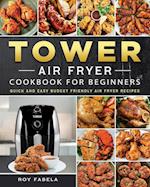 Tower Air Fryer Cookbook for Beginners: Quick And Easy Budget Friendly Air Fryer Recipes 