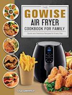 The GOWISE Air Fryer Cookbook for Family: Quick and Delicious Recipes for Every Day 