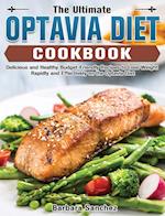The Ultimate Optavia Cookbook: Delicious and Healthy Budget-Friendly Recipes to Lose Weight Rapidly and Effectively on the Optavia Diet 