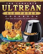 The Complete Ultrean Air Fryer Cookbook: Easy and Delicious Air Fryer Recipes 