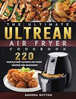 The Ultimate Ultrean Air Fryer Cookbook: 220 Quick & Easy Ultrean Air Fryer Recipes for Beginners 