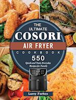 The Ultimate Cosori Air Fryer Cookbook: 550 Quick and Tasty Everyday Recipes for Family 