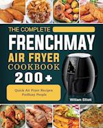 The Complete FrenchMay Air Fryer Cookbook: 200+ Quick Air Fryer Recipes ForBusy People 