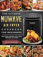 The Ultimate NuWave Air Fryer Cookbook for Beginners