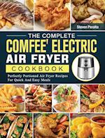 The Complete COMFEE' Electric Air Fryer Cookbook: Perfectly Portioned Air Fryer Recipes For Quick And Easy Meals 