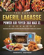 The Easy Emeril Lagasse Power Air Fryer 360 Max XL Cookbook