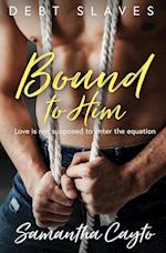 Bound to Him