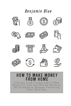HOW TO MAKE MONEY FROM HOME