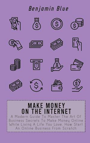 MAKE MONEY ON THE INTERNET