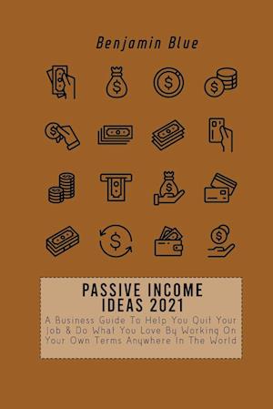 PASSIVE INCOME IDEAS 2021