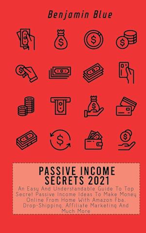 PASSIVE INCOME SECRETS 2021