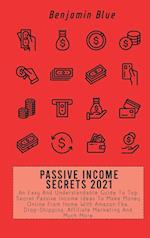 PASSIVE INCOME SECRETS 2021