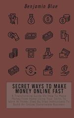 SECRET WAYS TO MAKE MONEY ONLINE FAST