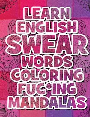 Fa Learn English Swear Words Coloring Fuc Ing Mandalas Coloring Book For Adults 116 Pages 58 Fuc Ing Mandalas Tons Of Dirty Words Af Mando Mandala Som Hardback Bog Pa Engelsk
