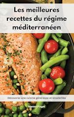 Les meilleures recettes du régime méditerranéen: Découvrez une cuisine généreuse et ensoleillée. Mediterranean Diet Recipes (French Edition)