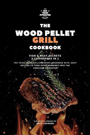 The Wood Pellet Smoker and Grill Cookbook