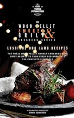 The Wood Pellet Smoker and Grill Cookbook: Luscious BBQ Lamb Recipes 