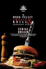 The Wood Pellet Smoker and Grill Cookbook: Serial Griller 