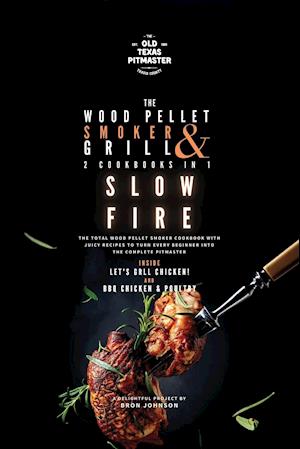 The Wood Pellet Smoker and Grill 2 Cookbooks in 1: Slow Fire