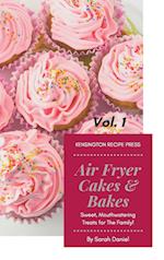 Air Fryer Cakes And Bakes Vol. 1