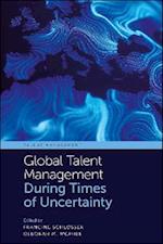 Global Talent Management During Times of Uncertainty