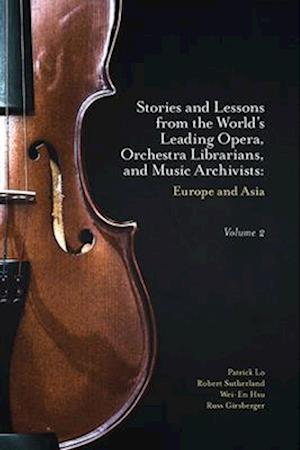 Stories and Lessons from the World’s Leading Opera, Orchestra Librarians, and Music Archivists, Volume 2